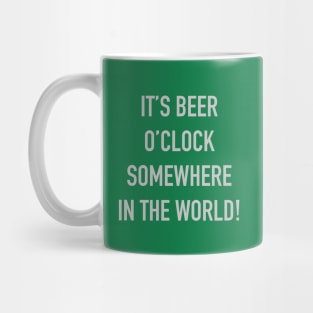 It's Beer o'Clock Somewhere In The World! Mug